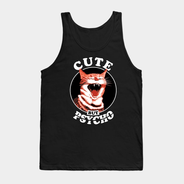 Cute But Psycho Cat Tank Top by TMBTM